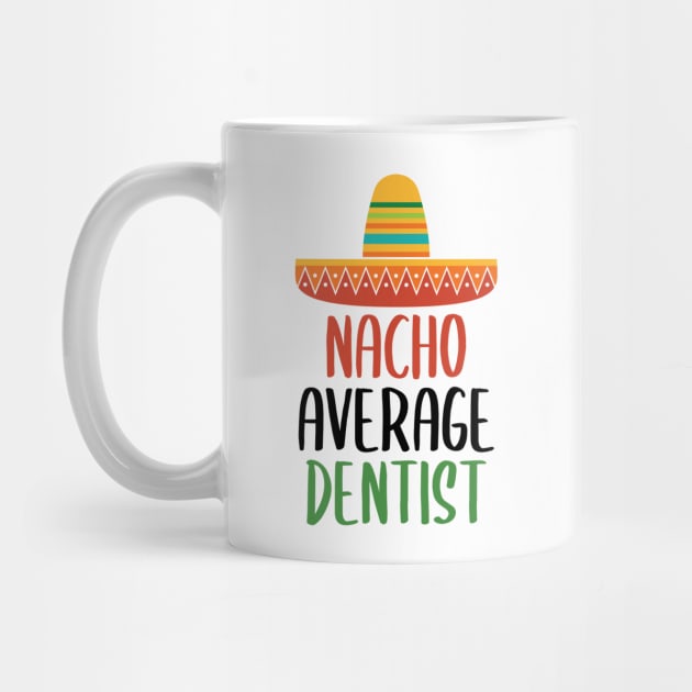 Nacho Average Dentist by Live.Good